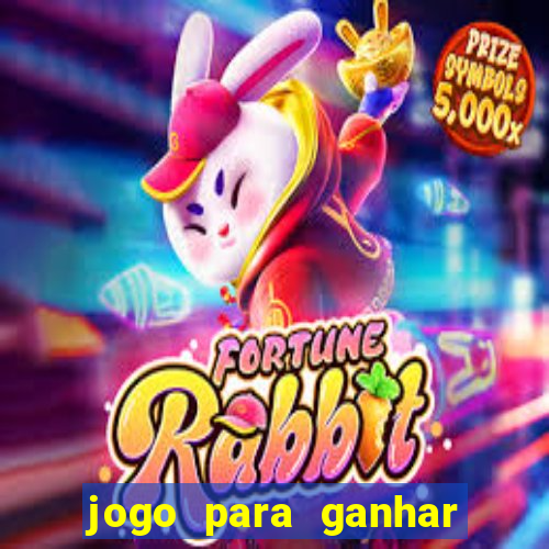 jogo para ganhar dinheiro gratis